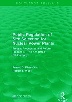 Ernest D. Klema, Robert L. West - Public Regulation of Site Selection for Nuclear Power Plants, Häftad
