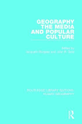Jacquelin Burgess, John R Gold - Geography, The Media and Popular Culture, Häftad