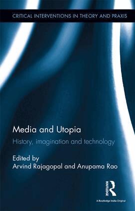 Arvind Rajagopal, Anupama Rao - Media and Utopia, Inbunden