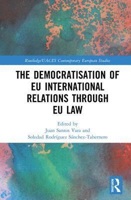 bokomslag The Democratisation of EU International Relations Through EU Law