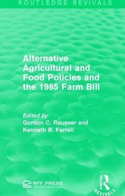 Gordon C. Rausser, Kenneth R. Farrell - Alternative Agricultural and Food Policies and the 1985 Farm Bill, Inbunden