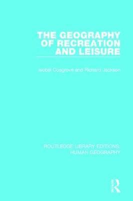 Isobel Cosgrove, Richard Jackson - Geography of Recreation and Leisure, Inbunden