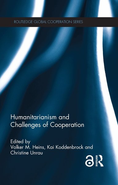 Volker Heins, Kai Koddenbrock, Christine Unrau - Humanitarianism and Challenges of Cooperation, Inbunden