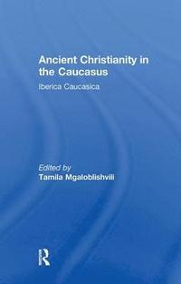 bokomslag Ancient Christianity in the Caucasus