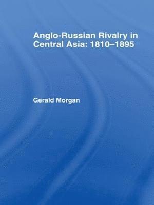 Anglo-Russian Rivalry in Central Asia 1810-1895 1
