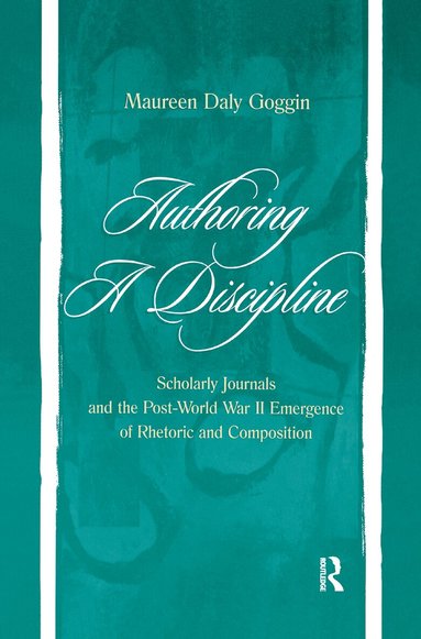 Maureen Daly Goggin - Authoring A Discipline, Häftad