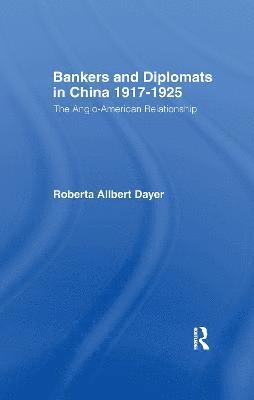 Bankers and Diplomats in China 1917-1925