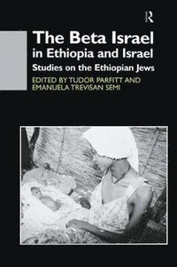 bokomslag The Beta Israel in Ethiopia and Israel