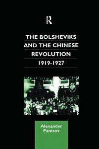 bokomslag The Bolsheviks and the Chinese Revolution 1919-1927