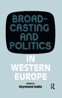 bokomslag Broadcasting and Politics in Western Europe