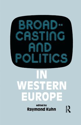 bokomslag Broadcasting and Politics in Western Europe