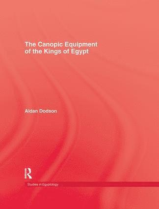 Aidan Dodson - Canopic Equipment Of The Kings of Egypt, Häftad