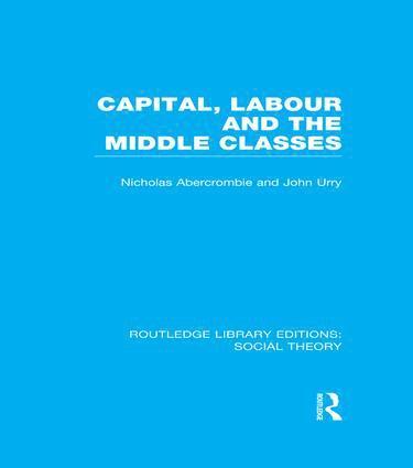 Capital, Labour and the Middle Classes 1