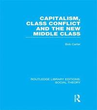 bokomslag Capitalism, Class Conflict and the New Middle Class