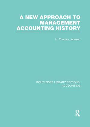 H. Johnson - New Approach to Management Accounting History (RLE Accounting), Häftad