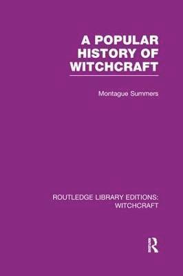Montague Summers - Popular History of Witchcraft (RLE Witchcraft), Häftad