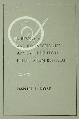 bokomslag A Symbolic and Connectionist Approach To Legal Information Retrieval