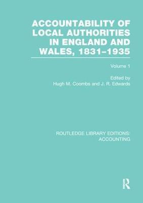 Accountability of Local Authorities in England and Wales, 1831-1935 Volume 1 (RLE Accounting) 1