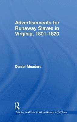 Advertisements for Runaway Slaves in Virginia, 1801-1820 1