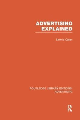 bokomslag Advertising Explained (RLE Advertising)