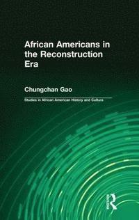 bokomslag African Americans in the Reconstruction Era