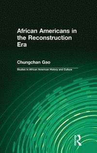 bokomslag African Americans in the Reconstruction Era