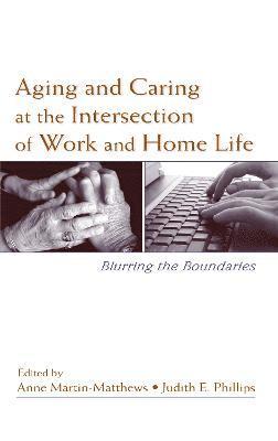 Aging and Caring at the Intersection of Work and Home Life 1