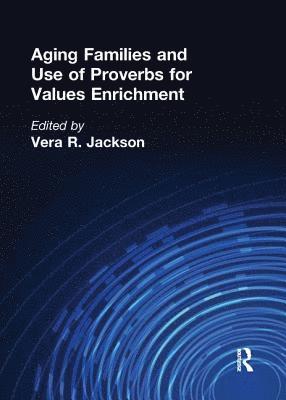 Aging Families and Use of Proverbs for Values Enrichment 1