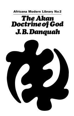 J.B. Danquah, J. B. Danquah - Akan Doctrine of God, Häftad