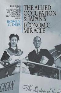 bokomslag The Allied Occupation and Japan's Economic Miracle