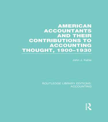 John Kahle - American Accountants and Their Contributions to Accounting Thought (RLE Accounting), Häftad