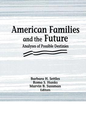 Roma S Hanks, Marvin B Sussman, Barbara H Settles, Roma S. Hanks, Marvin B. Sussman - American Families and the Future, Häftad
