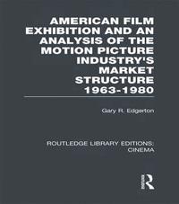 bokomslag American Film Exhibition and an Analysis of the Motion Picture Industry's Market Structure 1963-1980