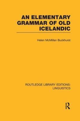 An Elementary Grammar of Old Icelandic (RLE Linguistics E: Indo-European Linguistics) 1