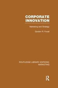 bokomslag Corporate Innovation (RLE Marketing)