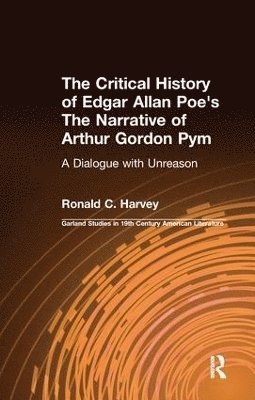 bokomslag The Critical History of Edgar Allan Poe's The Narrative of Arthur Gordon Pym