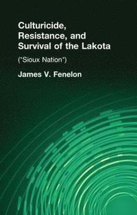 bokomslag Culturicide, Resistance, and Survival of the Lakota
