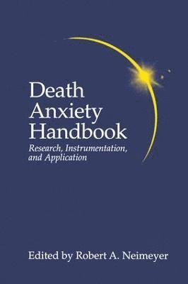 Death Anxiety Handbook: Research, Instrumentation, And Application 1