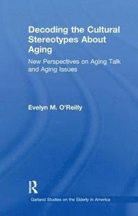 bokomslag Decoding the Cultural Stereotypes About Aging