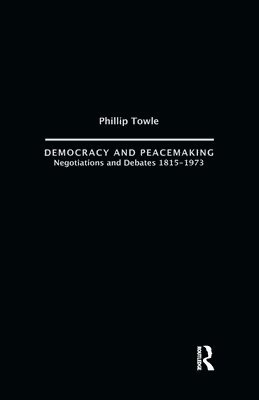 Philip Towle - Democracy and Peace Making, Häftad