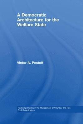 Victor A. Pestoff, Sweden) Pestoff, Victor A. (Institute for Civil Society Studies, Ersta Skondal University College, Stockholm - Democratic Architecture for the Welfare State, Häftad
