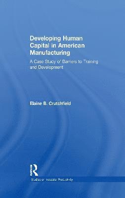 Developing Human Capital in American Manufacturing 1