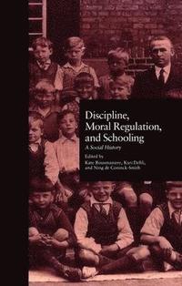 bokomslag Discipline, Moral Regulation, and Schooling