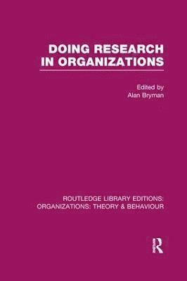 Doing Research in Organizations (RLE: Organizations) 1