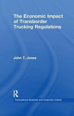 bokomslag The Economic Impact of Transborder Trucking Regulations