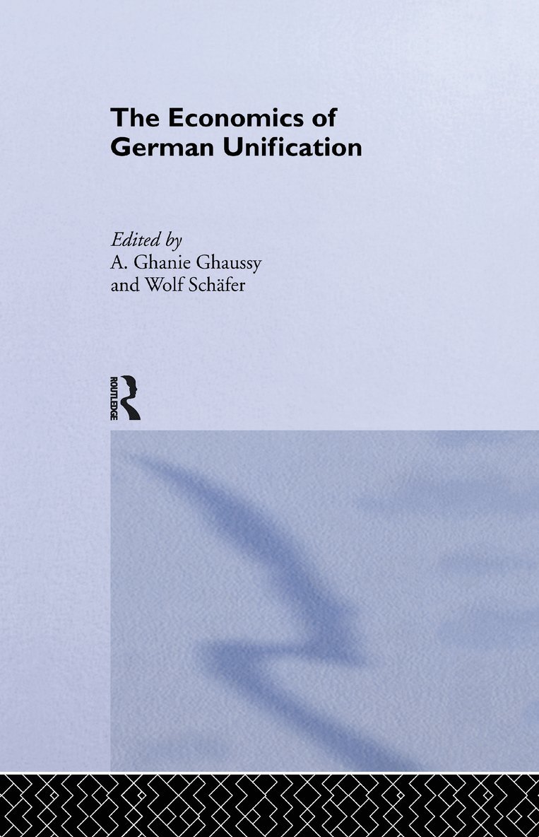 A. Ghanie Ghaussy, Wolf Schäfer, USA) Schafer, Wolf (State University of New York, Stony Brook - Economics of German Unification, Häftad
