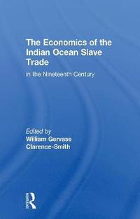 bokomslag The Economics of the Indian Ocean Slave Trade in the Nineteenth Century