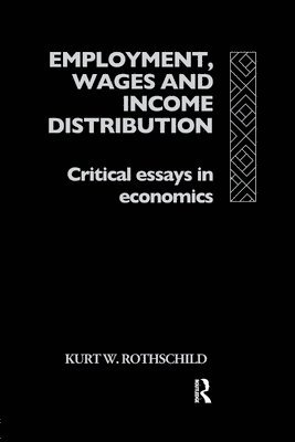 Kurt W Rothschild, Kurt W. Rothschild - Employment, Wages and Income Distribution, Häftad