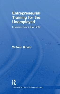 Victoria Singer - Entrepreneurial Training for the Unemployed, Häftad