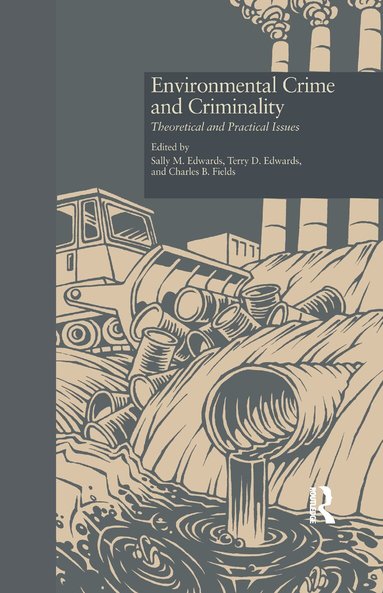 Sally M. Edwards, Terry D. Edwards, Charles B. Fields - Environmental Crime and Criminality, Häftad